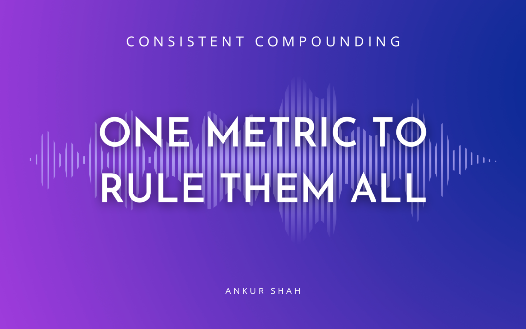 CC #002: One Metric To Rule Them All