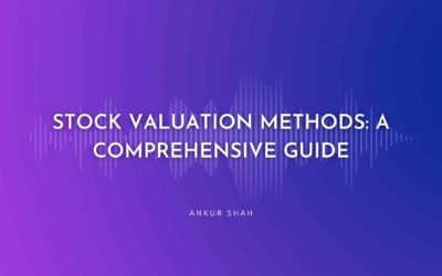 Stock Valuation Methods: A Comprehensive Guide